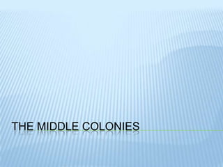 The Middle Colonies