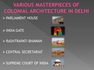  PARLIAMENT HOUSE
 INDIA GATE
 RASHTRAPATI BHAWAN
 CENTRAL SECRETARIAT
 SUPREME COURT OF INDIA
 