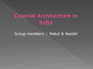 Group members :- Nakul & Manish
 