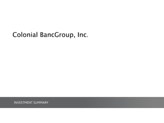 INVESTMENT SUMMARY
Colonial BancGroup, Inc.
 