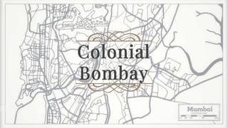 Colonial
Bombay
 