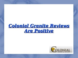 Colonial Granite Reviews Are Positive 