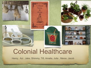 Colonial Healthcare
Henry, Azi , Jake, Shimmy, Tifi, Amalia, Julia , Merav, Jacob
 