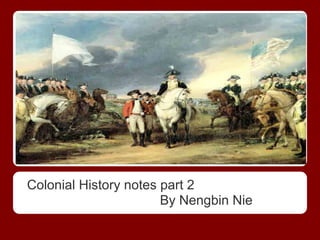 Colonial History notes part 2
                       By Nengbin Nie
 