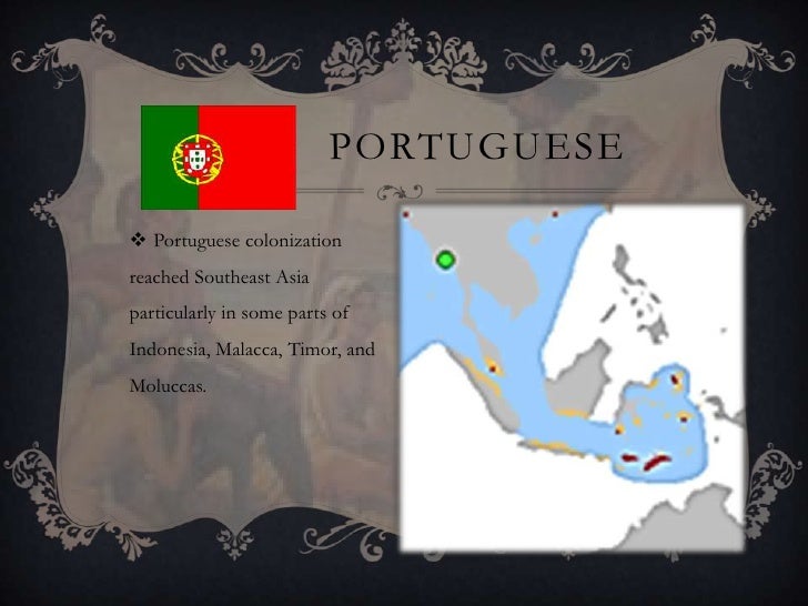 Colonialism In Southeast Asia Portugal Spain Dutch