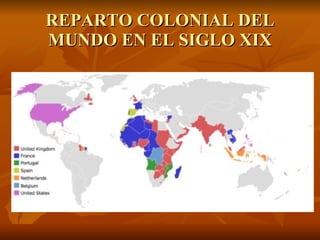 REPARTO COLONIAL DEL MUNDO EN EL SIGLO XIX 