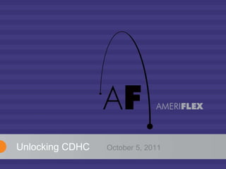 Unlocking CDHC  October 5, 2011 