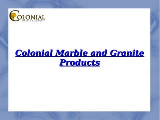 Colonial Marble and Granite Products 