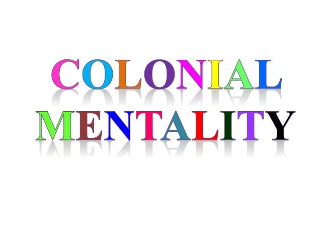 Colonial Mentality colonial-mentality