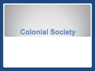 Colonial Society 