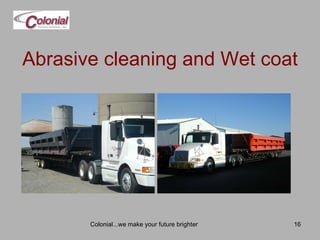 Abrasive cleaning and Wet coat Colonial...we make your future brighter 