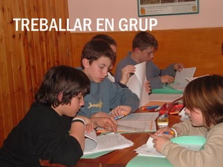 TREBALLAR EN GRUP 