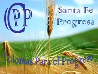 Colonias Para el Progreso Santa Fe Progresa C P P 