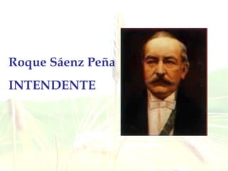 Roque Sáenz Peña INTENDENTE   