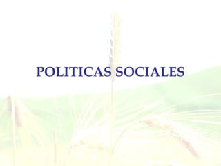 POLITICAS SOCIALES 