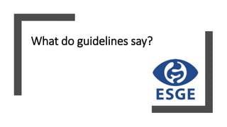 What do guidelines say?
 