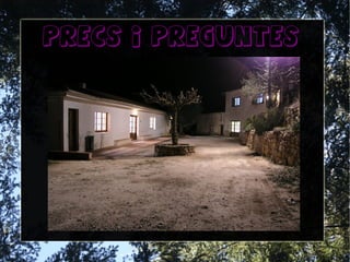 Precs I preguntes
 