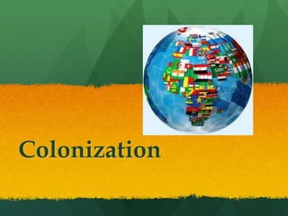 Colonization
 