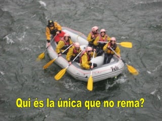 Qui és la única que no rema? 