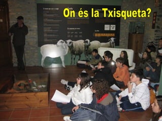 On és la Txisqueta? 