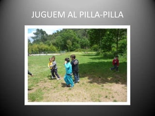 JUGUEM AL PILLA-PILLA
 