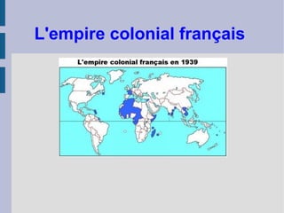 L'empire colonial français
 