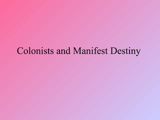 Colonists and Manifest Destiny  