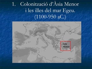Colonització d’Àsia Menor  i les illes del mar Egeu. (1100-950 aC.) Àsia Menor 