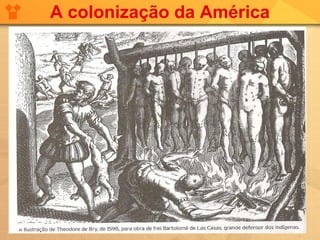 A colonização da América
 
