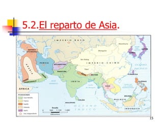 15 
5.2.El reparto de Asia.  
