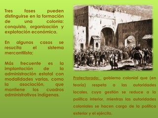 la conquista supone la aniquilación del enemigo; la colonización supone la absorción de territorio por medio de las colonias