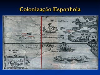 Colonização Espanhola 