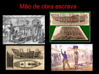 Mão de obra escrava
 