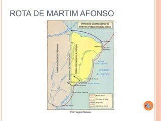 Prof. Vagner Moraes
ROTA DE MARTIM AFONSO
 