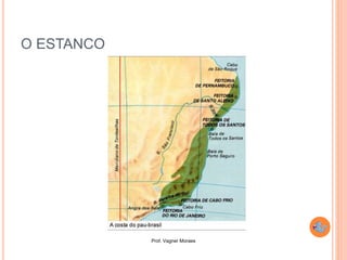 Prof. Vagner Moraes
O ESTANCO
 