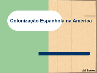 Colonização Espanhola na América 