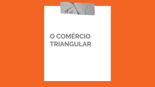 O COMÉRCIO
TRIANGULAR