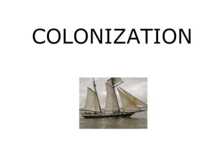 COLONIZATION 