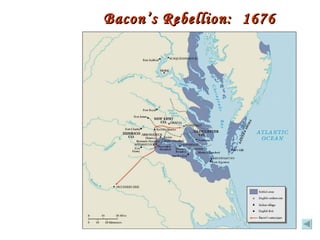 Bacon’s Rebellion:  1676 