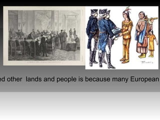 ed other lands and people is because many European
 
