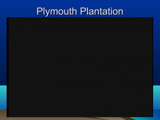 Plymouth PlantationPlymouth Plantation
 