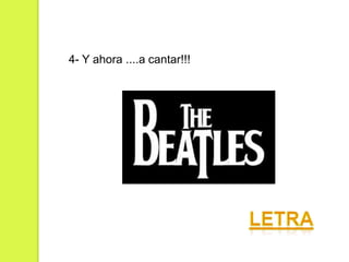 4- Y ahora ....a cantar!!!

 