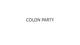 COLON PARTY
 