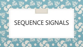 SEQUENCE SIGNALS
 