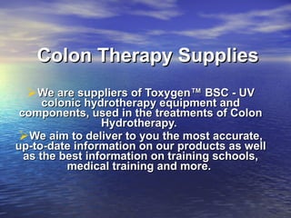 Colon Therapy Supplies ,[object Object],[object Object]