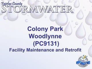 Colony Park
        Woodlynne
         (PC9131)
Facility Maintenance and Retrofit
 