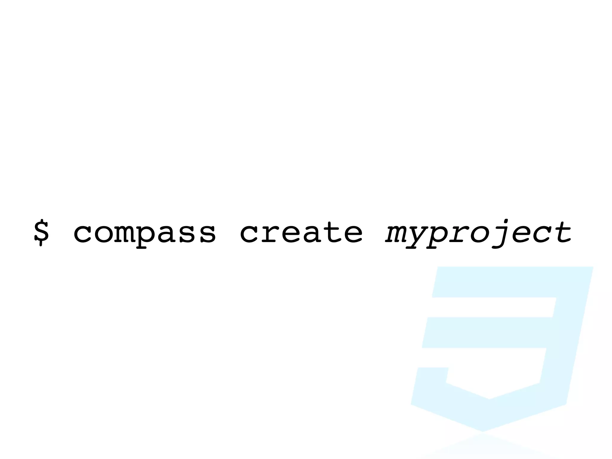 $ compass create myproject
 
