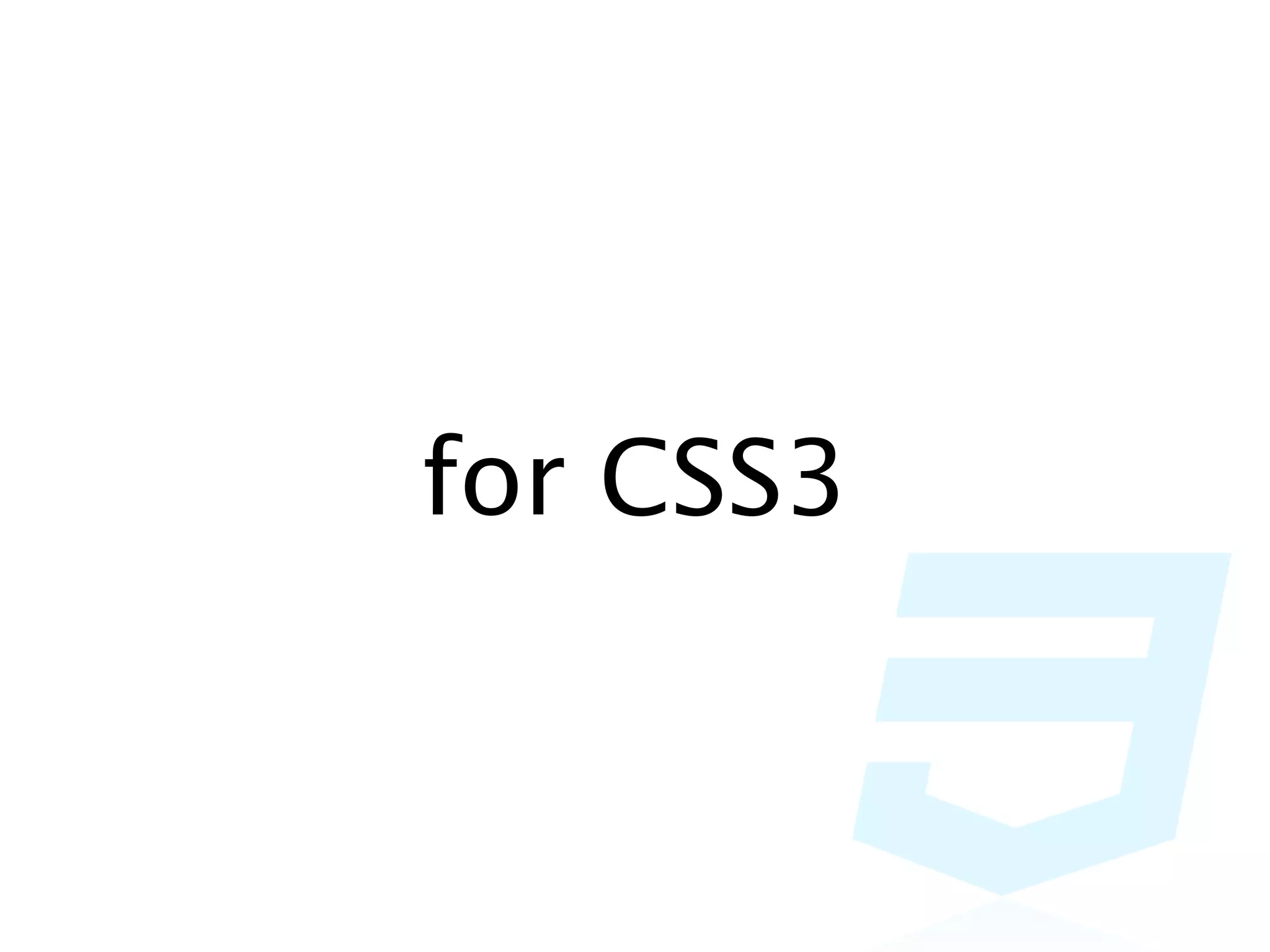 for CSS3
 