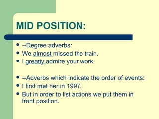 Mid Position Examples English GRAMMAR I. ADVERBS | PPT