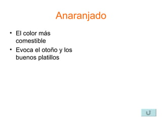 Anaranjado El color más comestible Evoca el otoño y los buenos platillos 